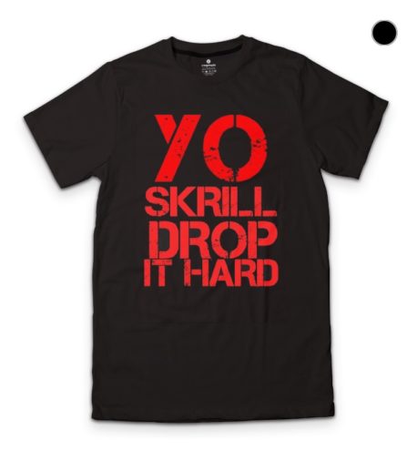 Yo Skrill Drop It Hard Black T-Shirt