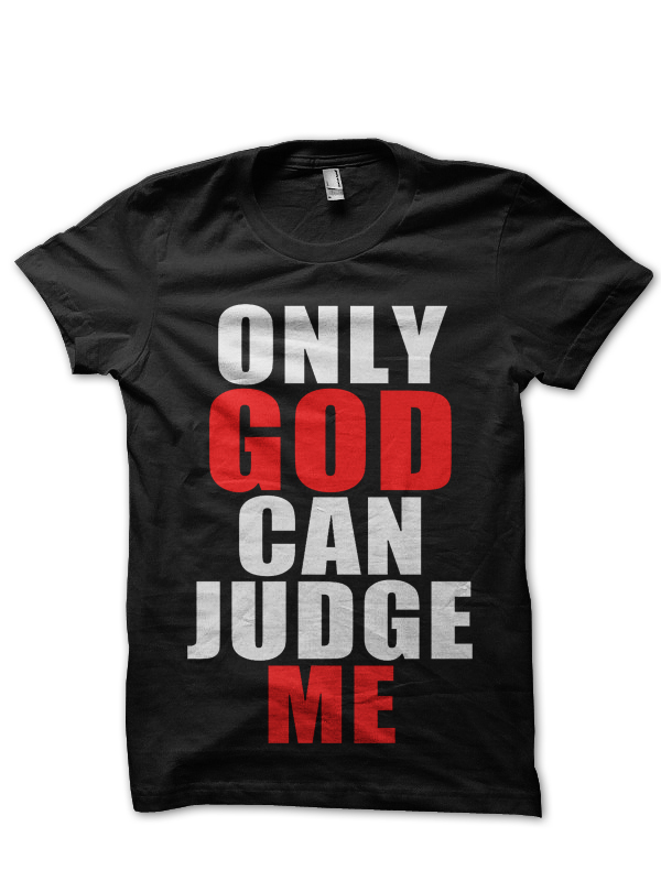only god can judge me shirt