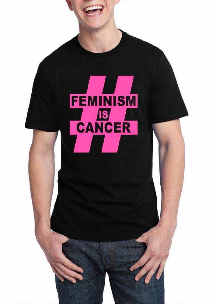 Feminism Is Cancer T-Shirt | Swag Shirts