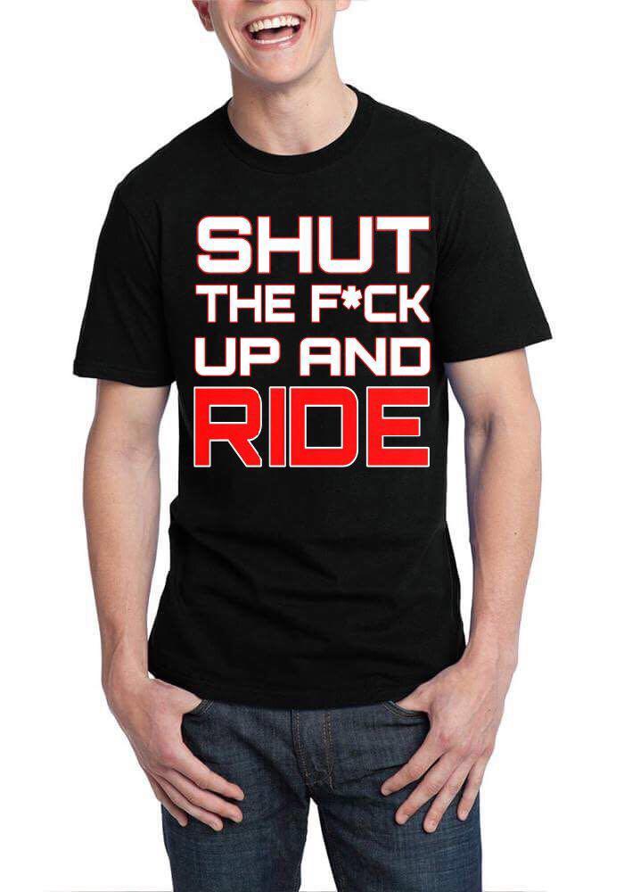Shut The Fuck Up And Ride Black T-Shirt