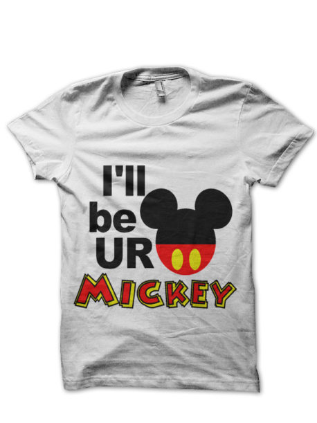 I'll Be Your Mickey White T-Shirt