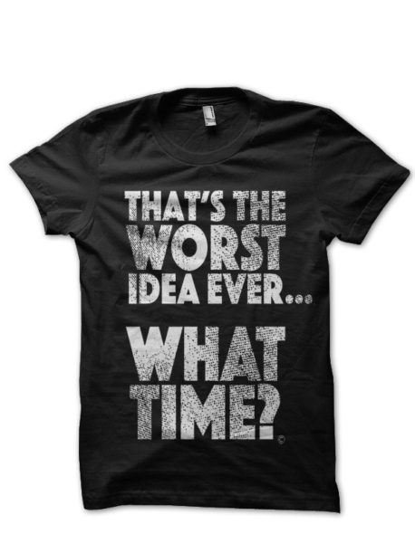 ""The Worst Idea Ever" Black T-Shirt