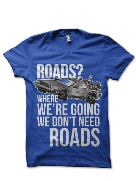 We don’t need roads! Royal Blue T-Shirt