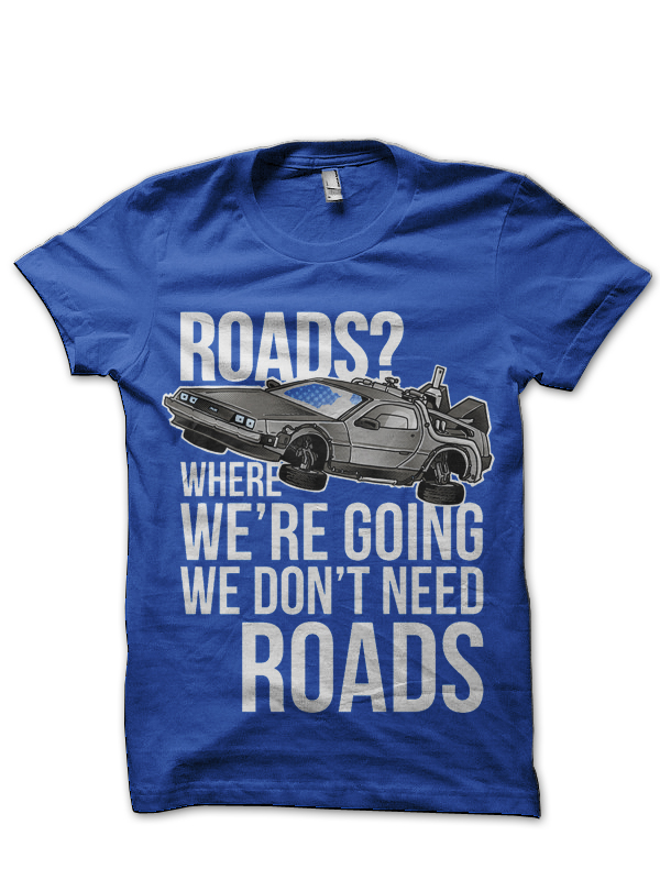 We don’t need roads! Royal Blue T-Shirt