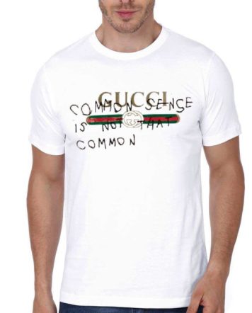gucci common sense is not that common tshirt
