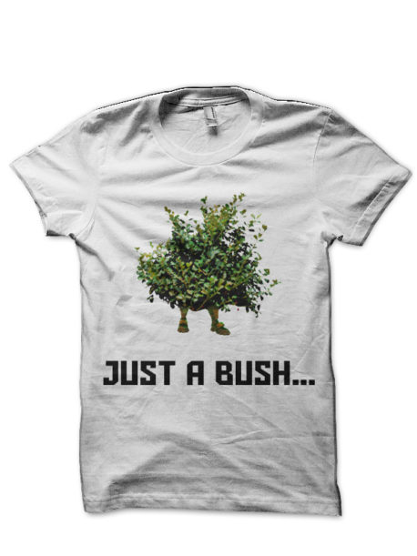 Just A Bush White T-Shirt