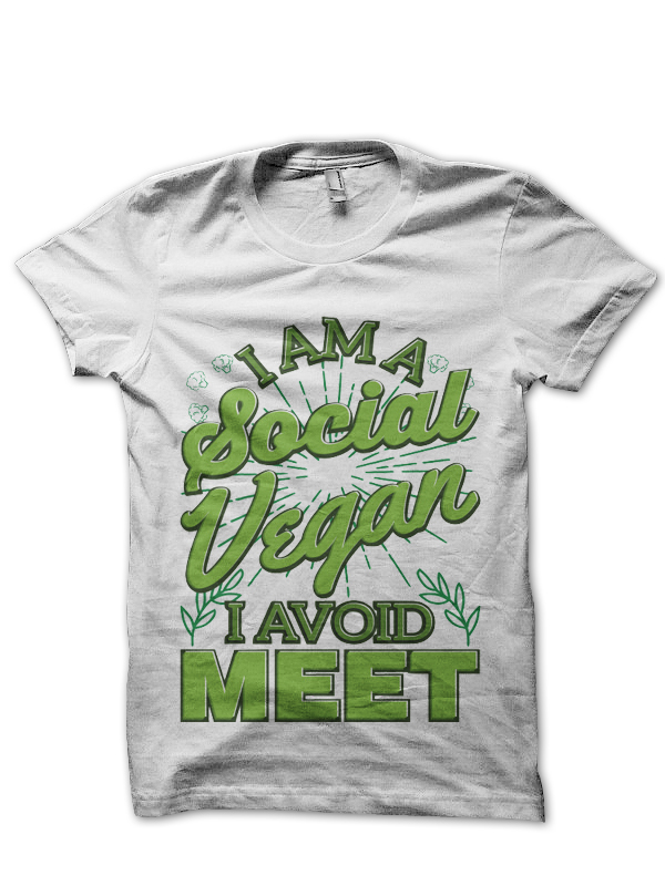 I Am A Social Vegan I Avoid Meet White T-Shirt