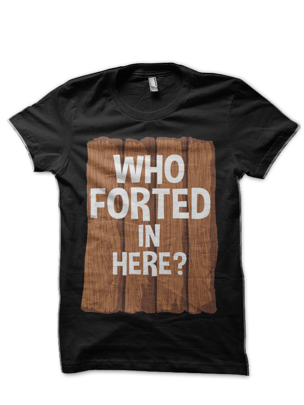 Who Forted Here T-Shirt
