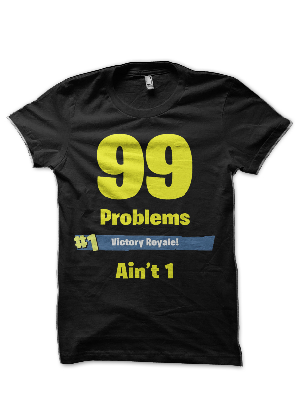 Fortnite 99 Problems T-Shirt
