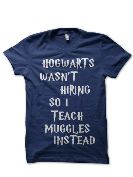 Hogwarts Wasn't Hiring Harry Potter Navy Blue T-shirt