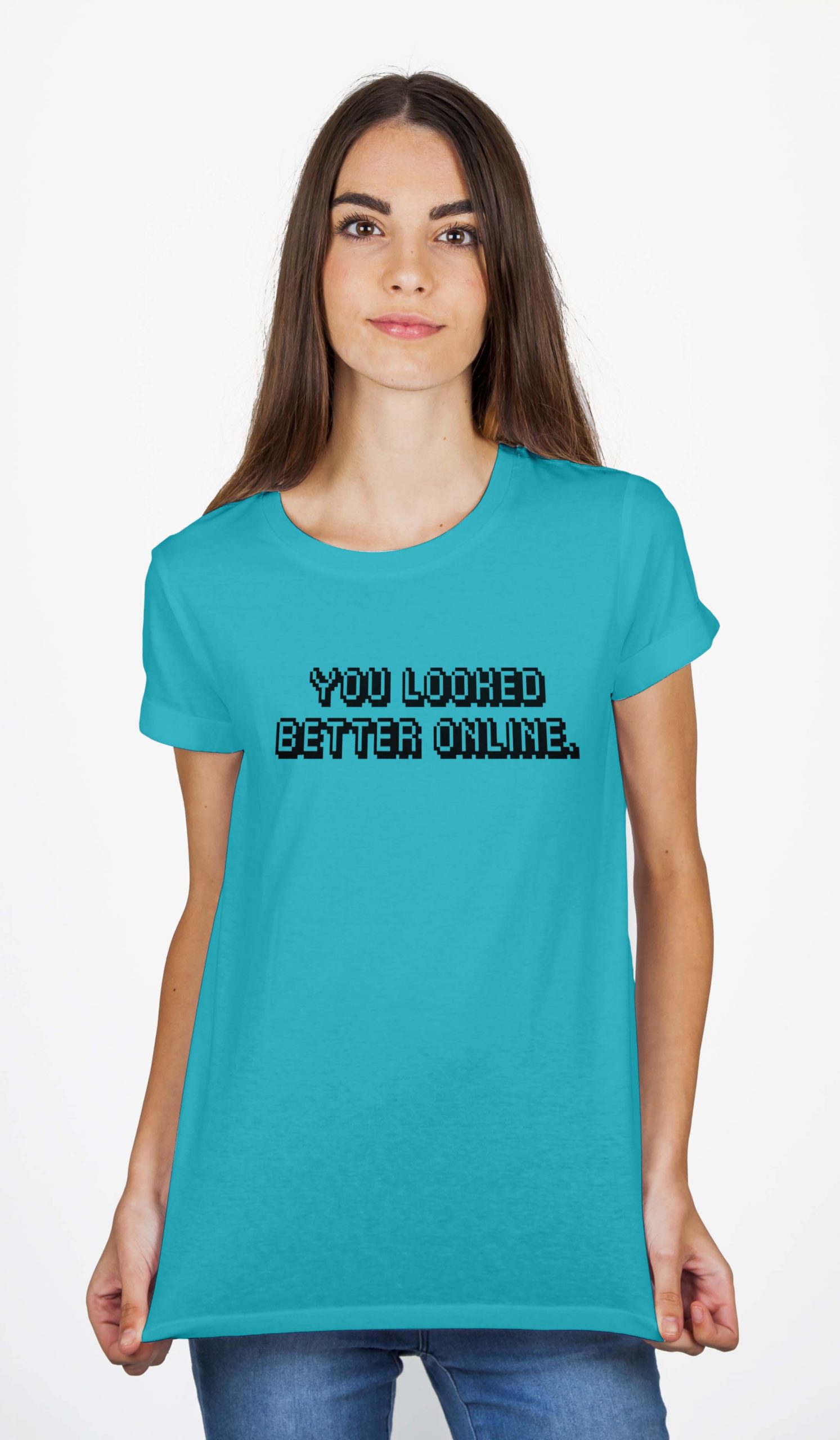 You Looked Better Online T-Shirt