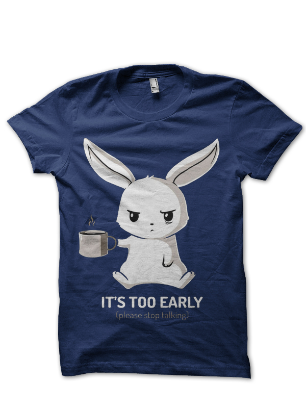 It's Too Early Please Stop Talking Half Sleeve T-Shirt - Image 3