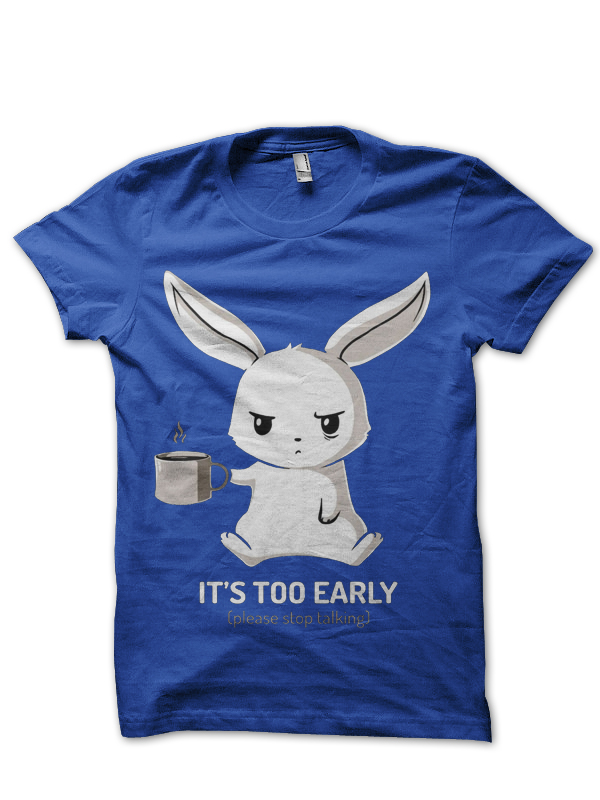 It's Too Early Please Stop Talking Half Sleeve T-Shirt - Image 4