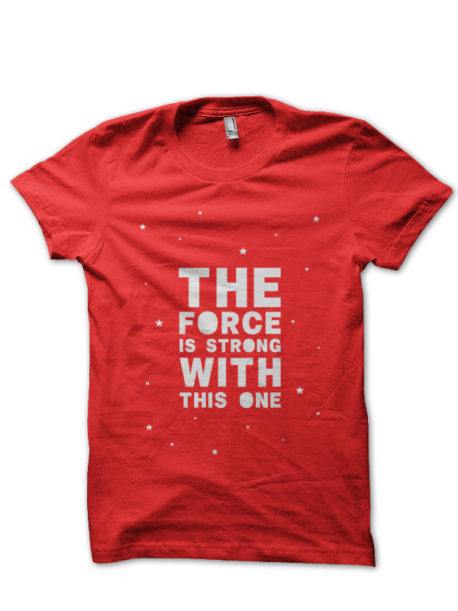 The Force Is Strong With This One Half Sleeve T-Shirt