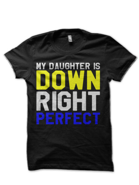 My Daughter is A Down Right Perfect Half Sleeve T-Shirt
