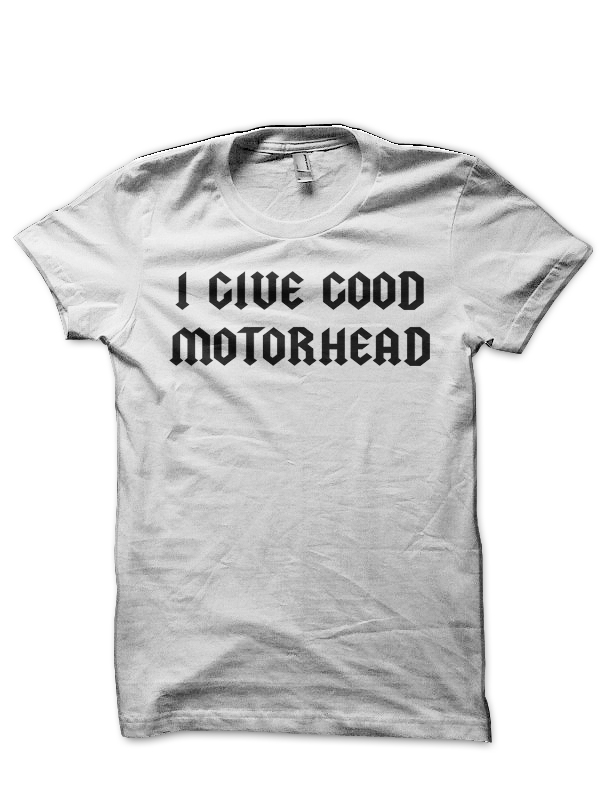I Give Good Motorhead Half Sleeve T-Shirt