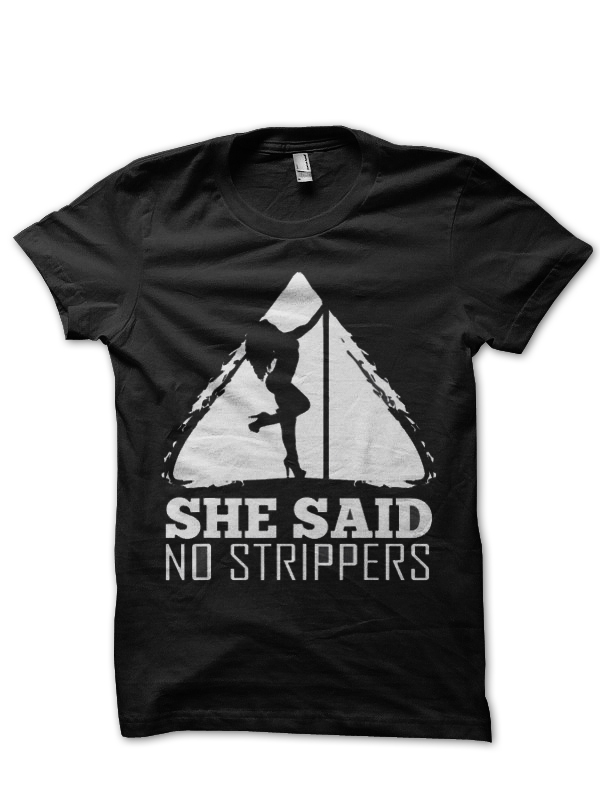She Said No Strippers Half Sleeve Black T-Shirt