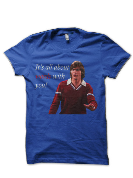 That 70's Show Kelso Quote- It's All About Words Royal Blue T-Shirt