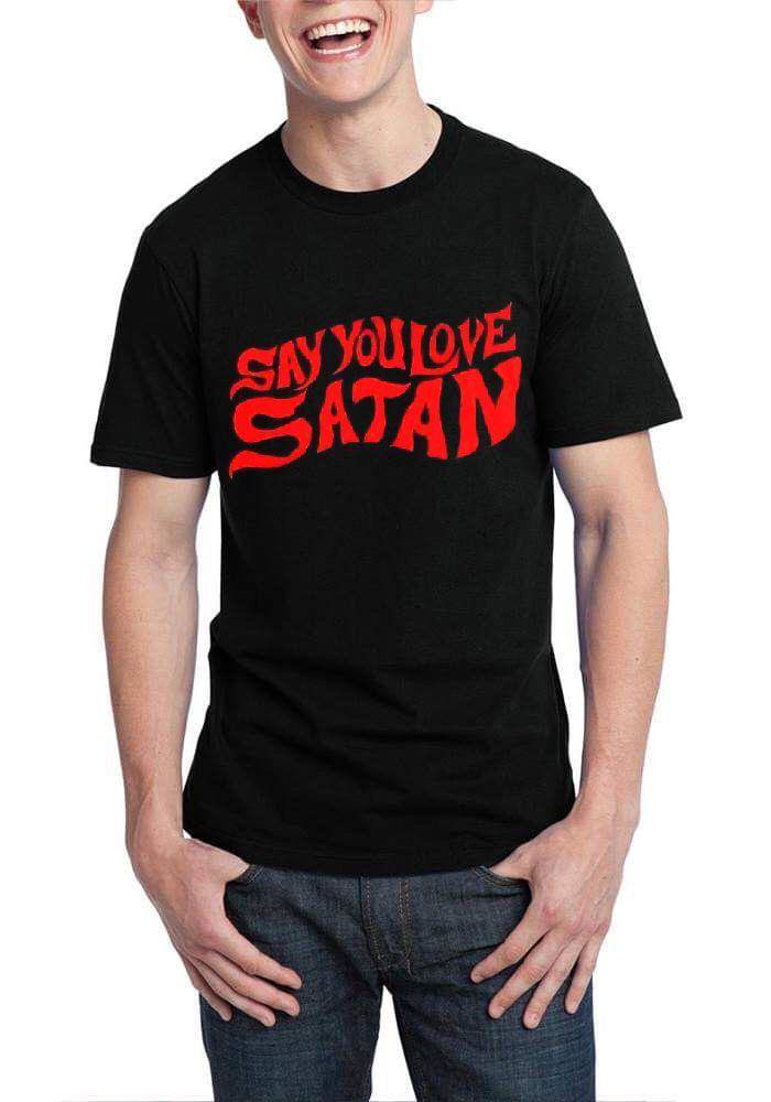 Say You Love Satan Black T-Shirt | Swag Shirts