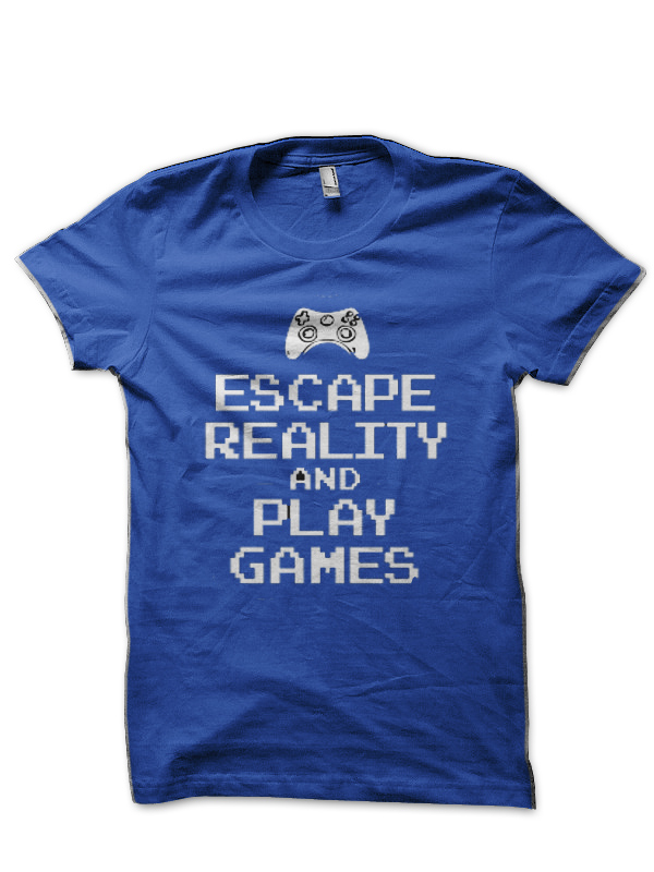 Escape Reality And Play Video games T-Shirt