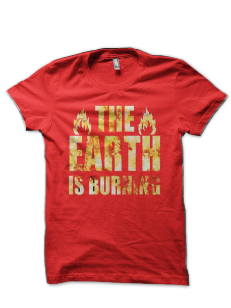 The Earth is Burning-Climate T-Shirt