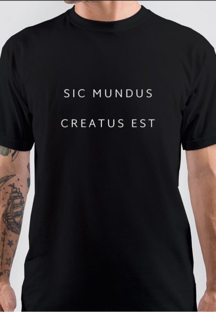 Camiseta «Sic Mundus Creatus Est (Letras Blancas)» De LiterallyJ | Redbubble