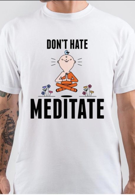 Don't Hate Meditate T-Shirt