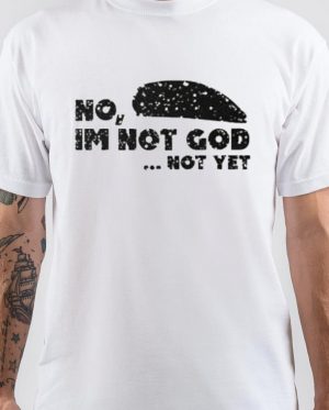 Peaky Blinders No Im Not God , Not Yet White T-Shirt