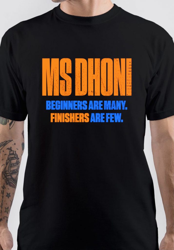 Beginners Are Many Finishers Are Few MS Dhoni T-Shirt