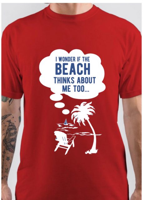 I wonder if the beach thinks about me too T-Shirt