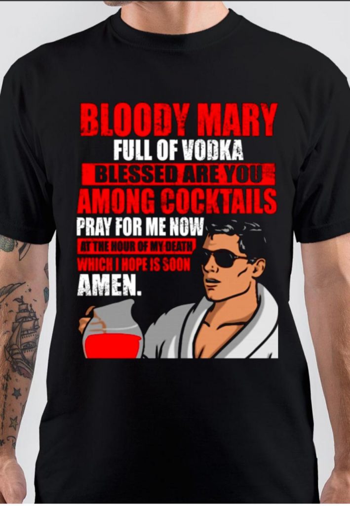 Bloody Mary Full Of Vodka TShirt Swag Shirts