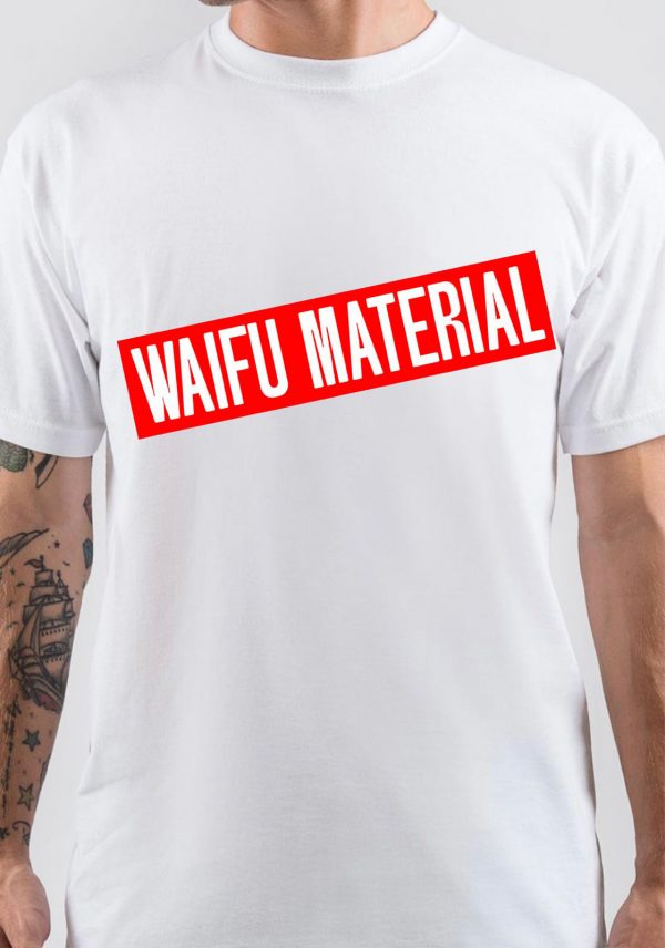 Waifu Material T-Shirt