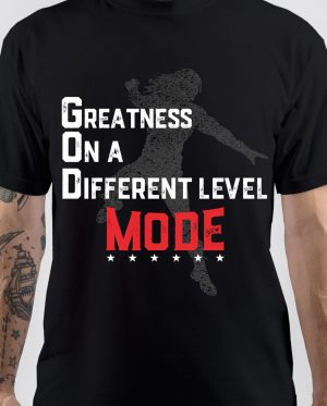 Greatness On A Different Level Mode T-Shirt
