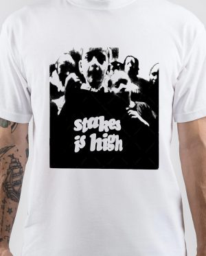 Stakes Is High T-Shirt And Merchandise