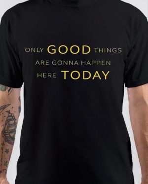Only Good T-Shirt
