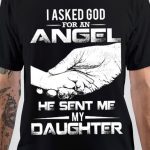 I Asked God For An Angel T-Shirt