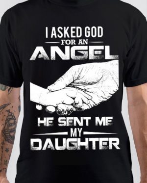 I Asked God For An Angel T-Shirt