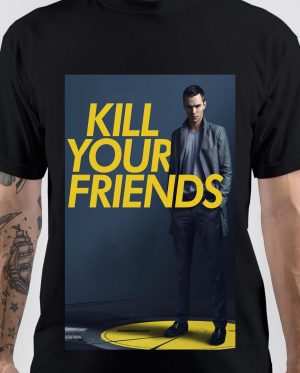 Kill Your Friends T-Shirt And Merchandise