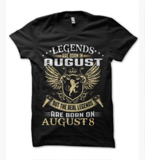 Legends Are Born In August 8 T-Shirt