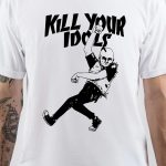 Kill Your Idols T-Shirt