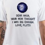 Dear Nasa T-Shirt