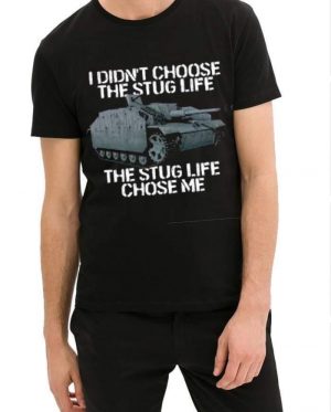 I Didn't Choose the StuG Life T-Shirt