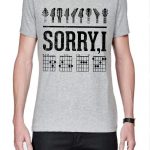Sorry I T-Shirt