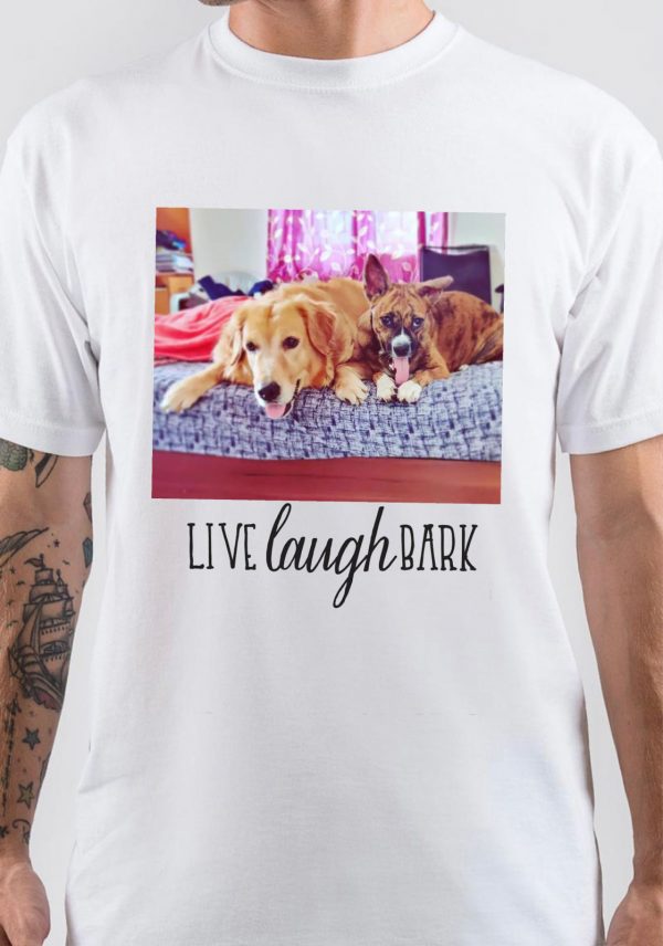 Live Laugh Bark T-Shirt