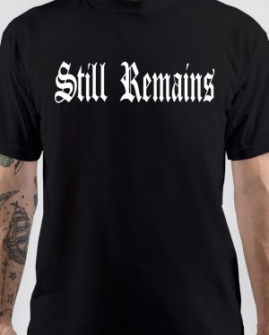 Still Remains T-Shirt