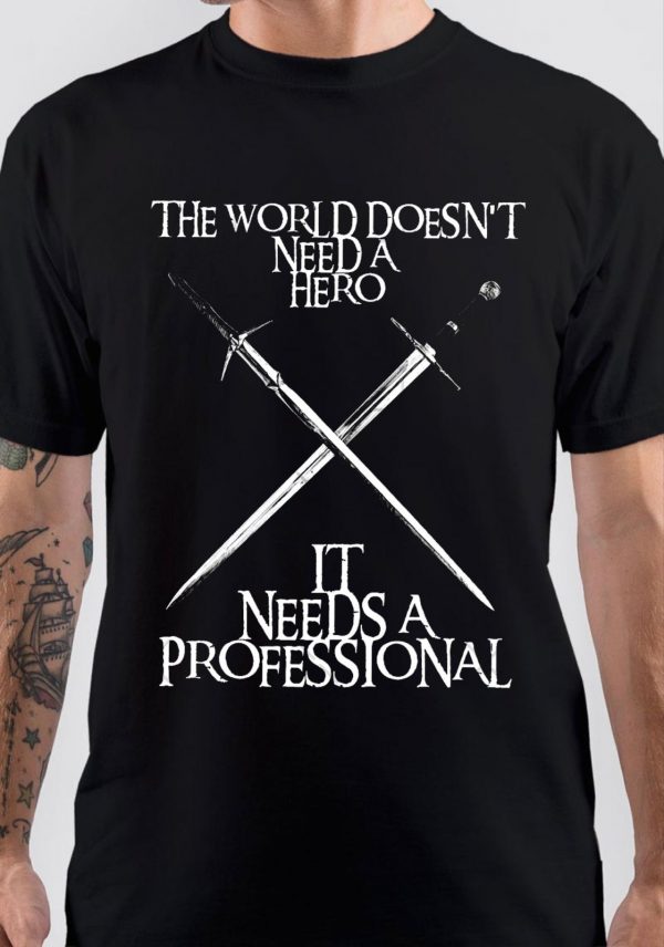 The World Doesn't Need a Hero It Needs A Professional T-Shirt1