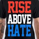 Rise Above Hate T-Shirt