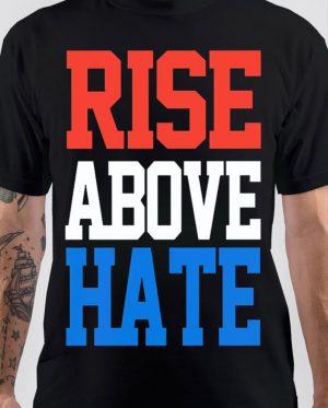 Rise Above Hate T-Shirt