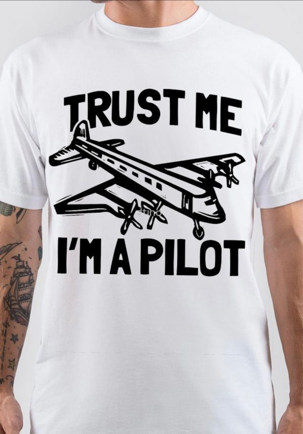 Trust Me I Am A Pilot T-Shirt
