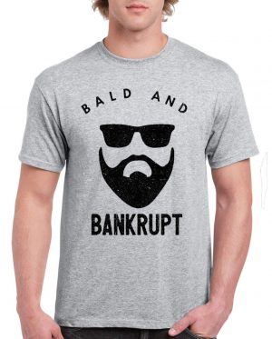 Bald And Bankrupt T-Shirt